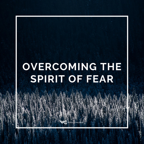overcoming the spirit of fear