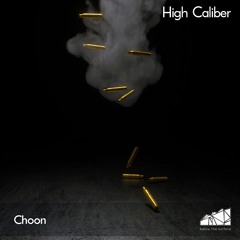 Choon - High Caliber