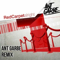 Red Carpet - Alright (Ant Garbe Remix)