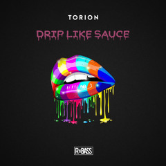 Torion - Drip Like Sauce (Prod. Antman)