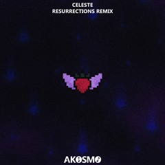 Celeste - Resurrections (Akosmo Remix)