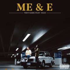 Me & E (feat. YACO)