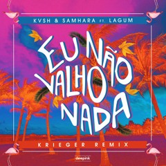 KVSH & Samhara Ft. Lagum - Eu Não Valho Nada (KRIEGER Remix)