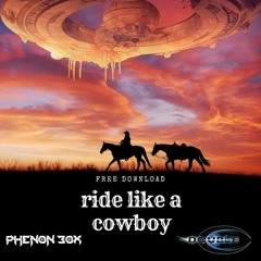 Alpha Male - Ride Like a Cowboy (Phenon Box & Double C Rmx) FREE DOWNLOAD