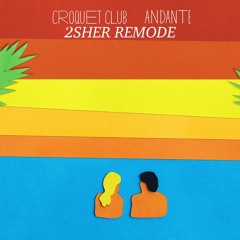 Croquet Club - Andante (2sher Remode)