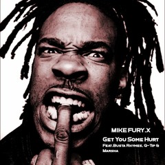 Mike Fury.X - Get You Some Hurt (Feat.Busta Rhymes, Q-Tip & Marsha)