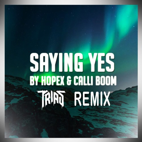 Hopex & Calli Boom - Saying Yes (Trias Remix)