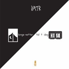 VATR - Lange Netter X Tid T Deg