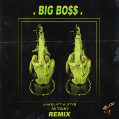 JakeLift & XTV$ - Big Boss (KTAK Remix)