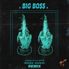 JakeLift & XTV$ - Big Boss (Rose Dawn Remix)