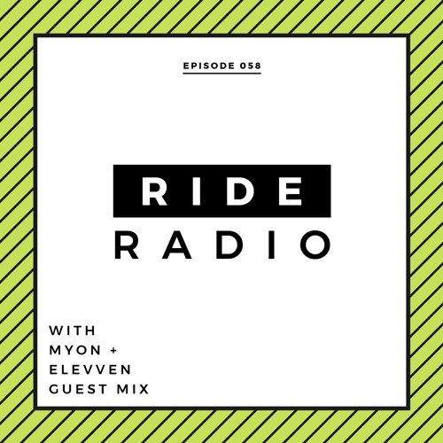 Ride Radio 058 With Myon + Elevven Guest Mix