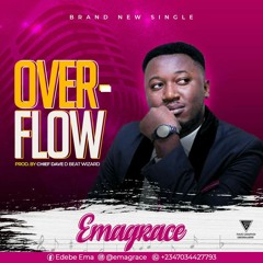 Emagrace-Overflow_Produced By Chief Dave D Beat Wizard.mp3