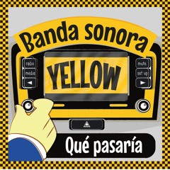 Qué pasaría (Yellow Soundtrack 1/16)