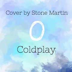 "O" | Coldplay (cover by Stone Martin)