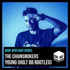 OKNF Spotlight Series: The Chainsmokers - Young (Holt 88 Bootleg)