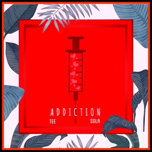 Tee & Sola - Addiction