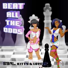 Beat All The Odds - S3RL ft Kitty & Lovely