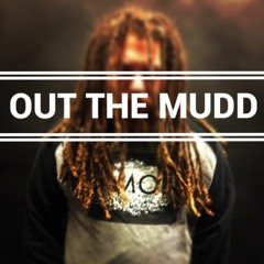 OUT THE MUDD