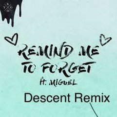Kygo, Miguel - Remind Me to forget (Descent Remix)