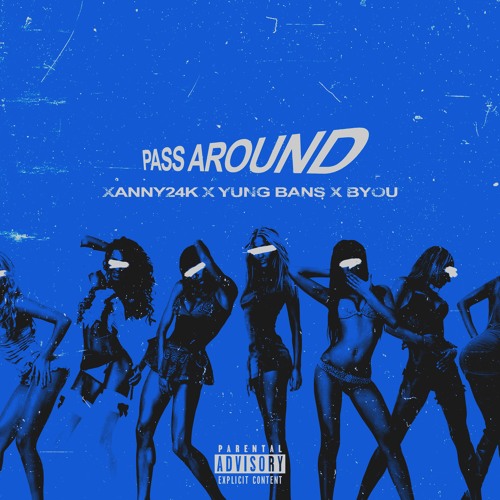 Pass Around - Ft. Yung Bans & Byou (Prod. Brndn24k)