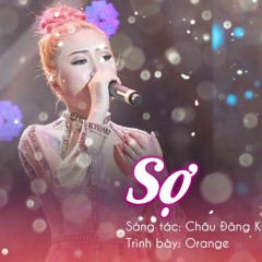 Sợ - Orange - Giọng Ca Bất Bại