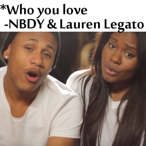 Stream NBDY & Lauren Legato - WHO YOU LOVE (Duet Cover) | John Mayer & Katy  Perry 432hz by MysticSoulMusic | Listen online for free on SoundCloud