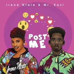 Post Me - Irene Ntale Ft Mr. Eazi
