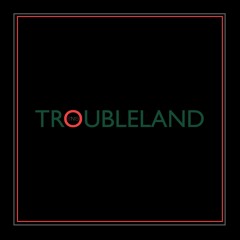 Troubleland