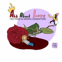 Ted Park x Sierra Demartino - All about Love (Prod Danny Bobby)