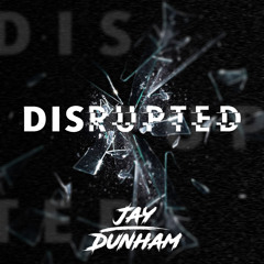Jay Dunham - Disrupted (Original Mix)