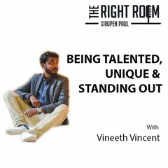 Episode 14. Being Talented, Unique and Standing Out Feat. Vineeth Vincent