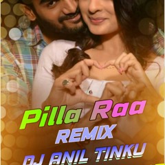 PILLA RAA SONG REMIX BY DJ ANIL TINKU FROM BALANAGAR