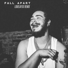Post Malone- Fall Apart (LOUIEJAYXX Remix)