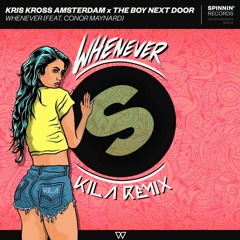 Kriss Kross Amsterdam x The Boy Next Door - Whenever (Kila Remix)