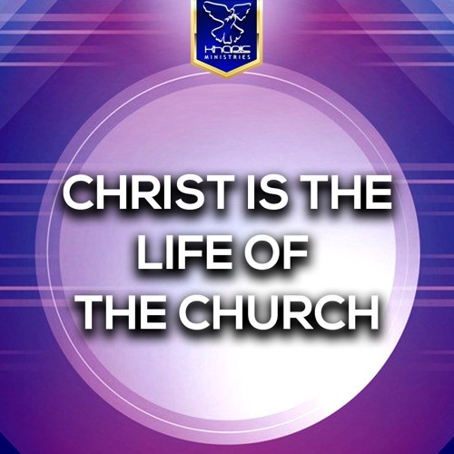 Christ Is The Life Of The Church