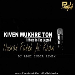 Kiven Mukhre Ton - Dj Abhi India ( Tribute To Nusrat Fateh Ali Khan Ft. Euphonious )
