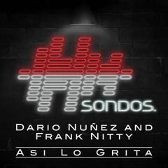 Dario Nunez & Frank Nitty - Asi Lo Grita (OUTNOW)