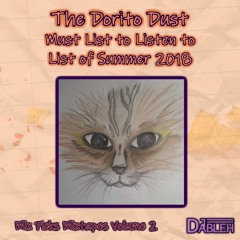The Dorito Dust Must List to Listen to List of Summer 2018 // DJ Dableh's Mix Picks Mixtapes