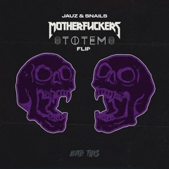Jauz & Snails - Motherfuckers (Totem Flip)