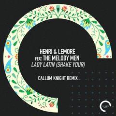 Henri & Lemoré Feat. The Melody Men - Lady Latin (Shake Your) [Callum Knight Radio Edit]