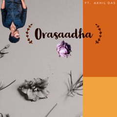 orasaadha (extended version)ft. Akhil Das