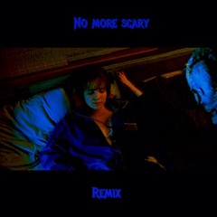 No More Scary (Remix)