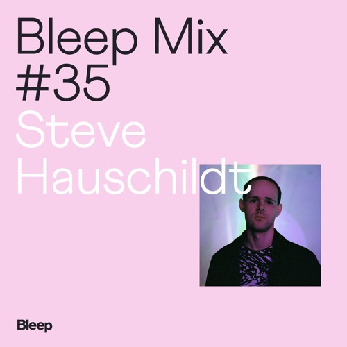 Bleep Mix #35 - Steve Hauschildt