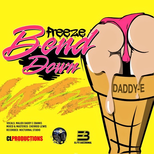 Daddy E X Elite Bacchanal- Bend Down