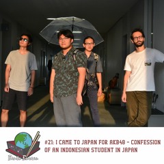 #21: I Came To Japan For AKB48 - Confession of An Indonesian Student In Japan
