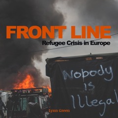 On The Front Line - Refugee Crisis In Europe