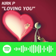 Kirk P - Loving You - OUT NOW