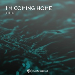 GILLU - I'm Coming Home