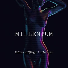 MILLENIUM ( w/ Webster x Hollow )