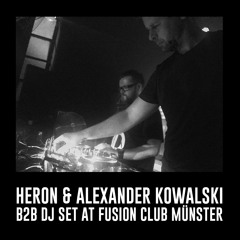 Heron & Alexander Kowalski - b2b DJ Set at Fusion Club Münster.mp3
